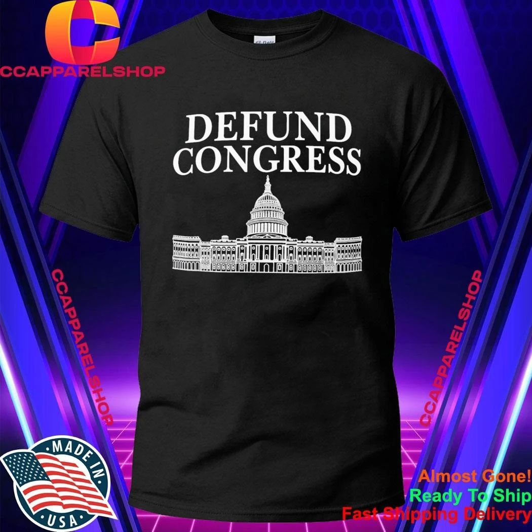 Defund Congress Shirt