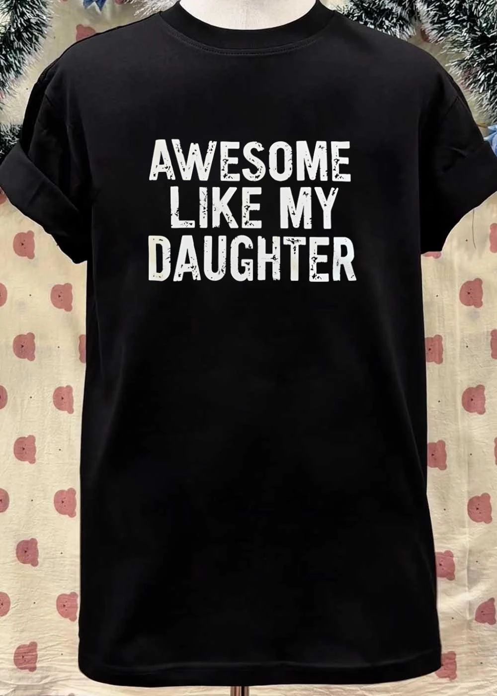 Awesome Like My Daughter T-Shirt