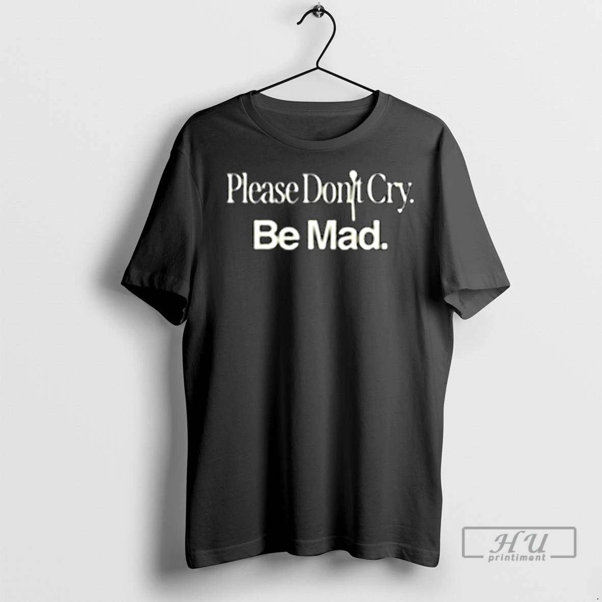 Officials Please Dont Cry Be Mad Long Sleve T Shirt