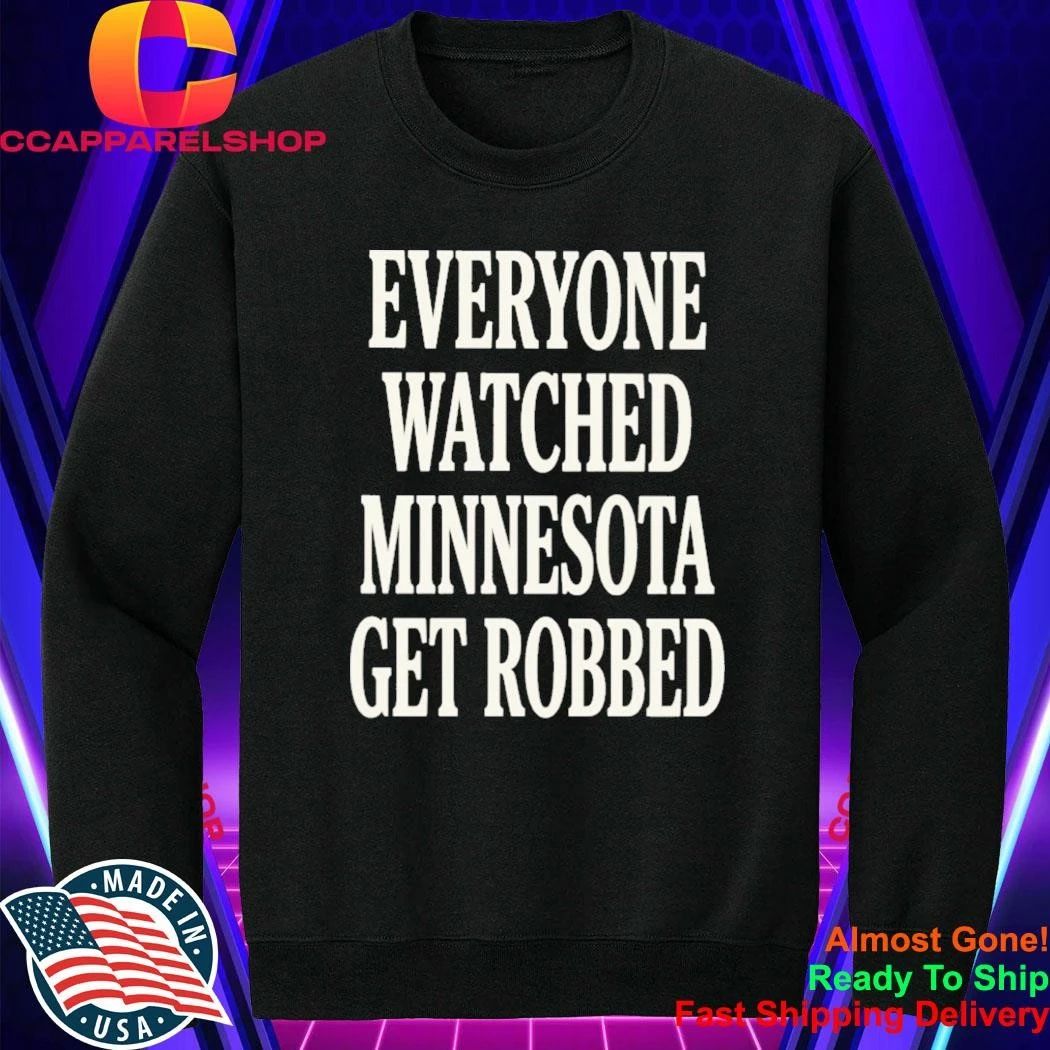 Angie Craig Everyone Watched Minnesota Get Robbed Shirt
