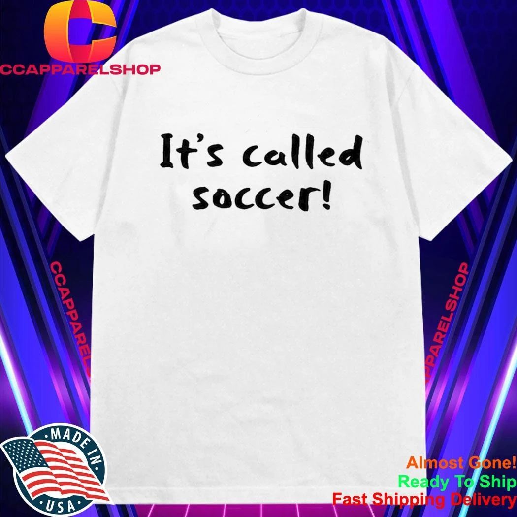 It’s Called Soccer Shirt