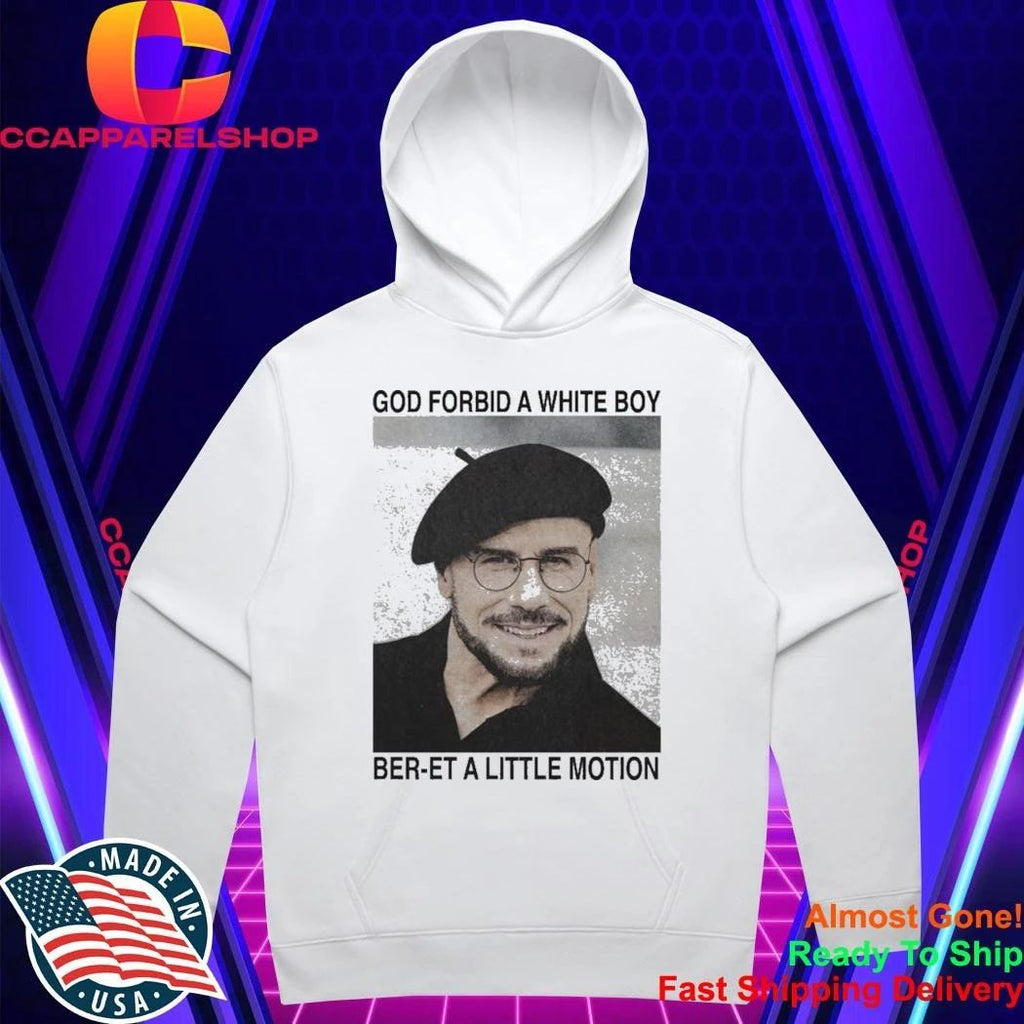 God Forbid A White Boy Ber-et A Little Motion Shirt