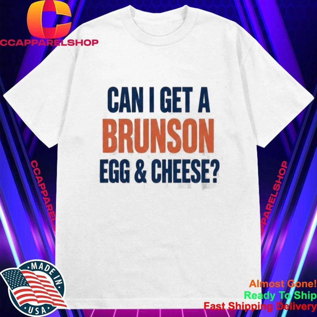 Can I Get A Brunson Egg Cheese Shirt