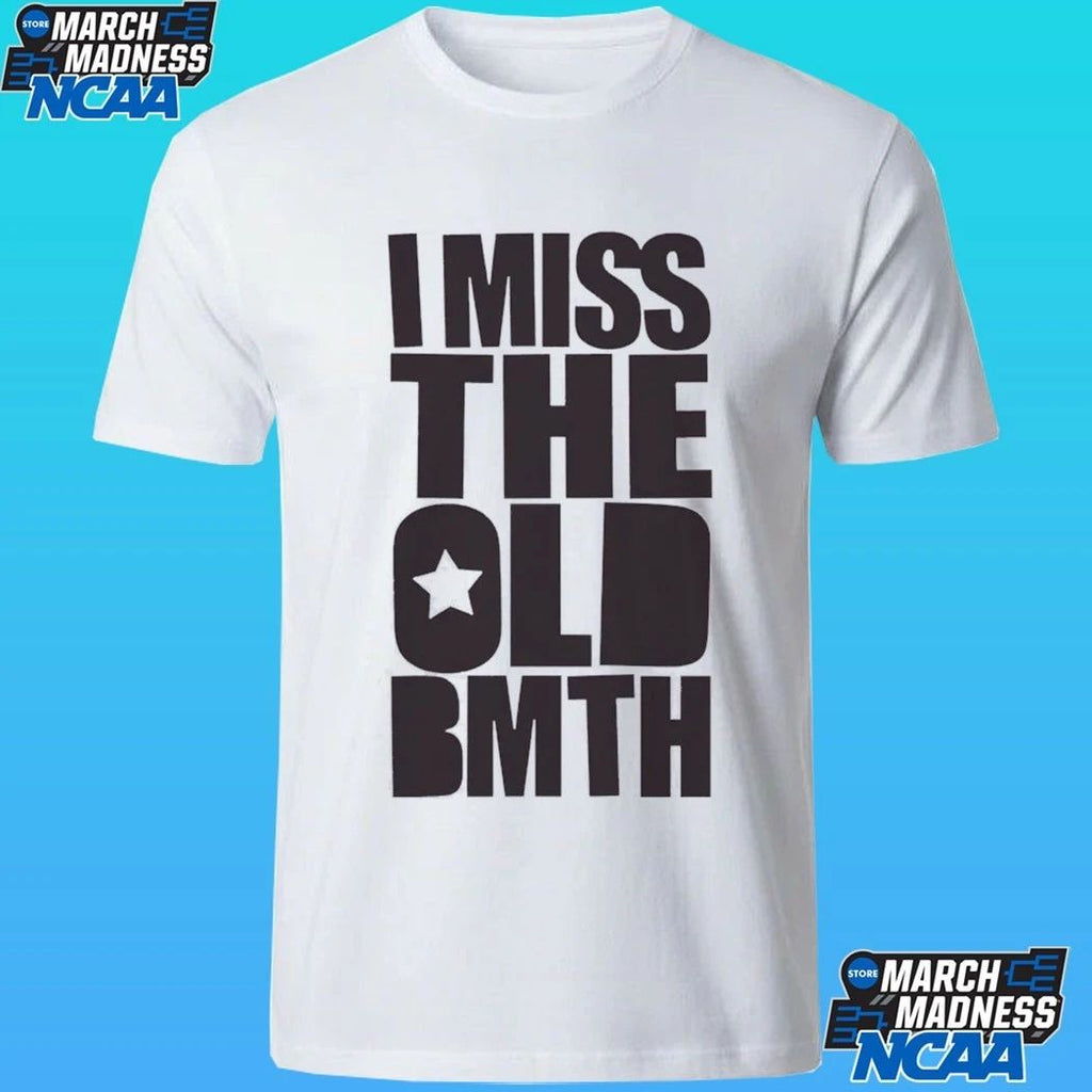 I Miss The Old Bmth Shirt
