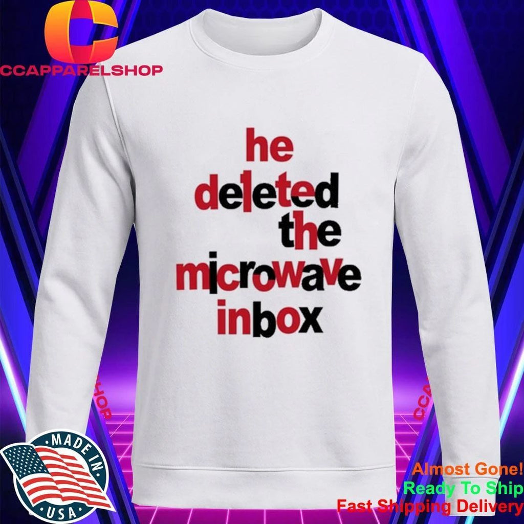 Dinosaur He Deleted The Microwave Inbox Shirt