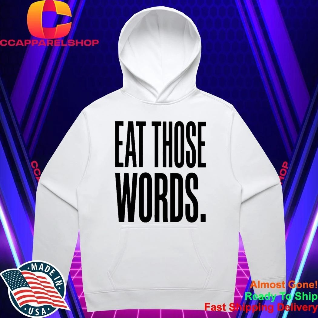 Eat Those Words Shirt