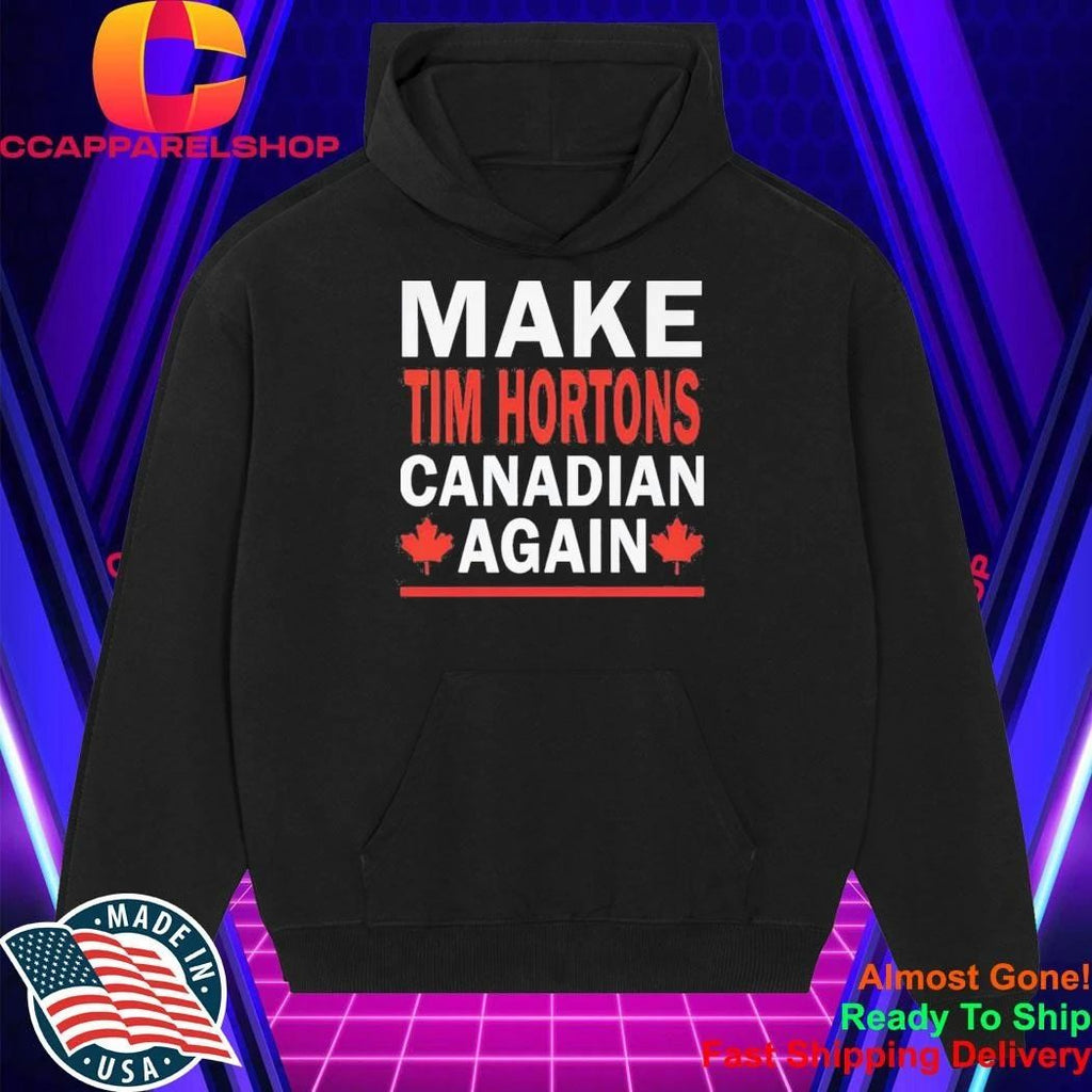 Make Tim Hortons Canadian Again Shirt