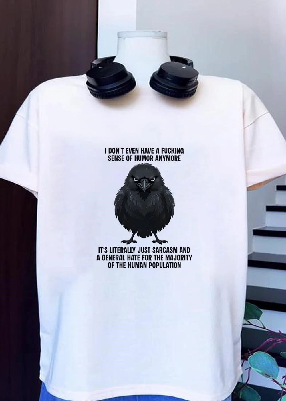 Sarcastic Crow’ I Don’t Even Have A Fucking Sense Of Humor Anymore It’s Literally Just Sarcasm And A General Hate For The Majority Of The Human Population T-Shirt
