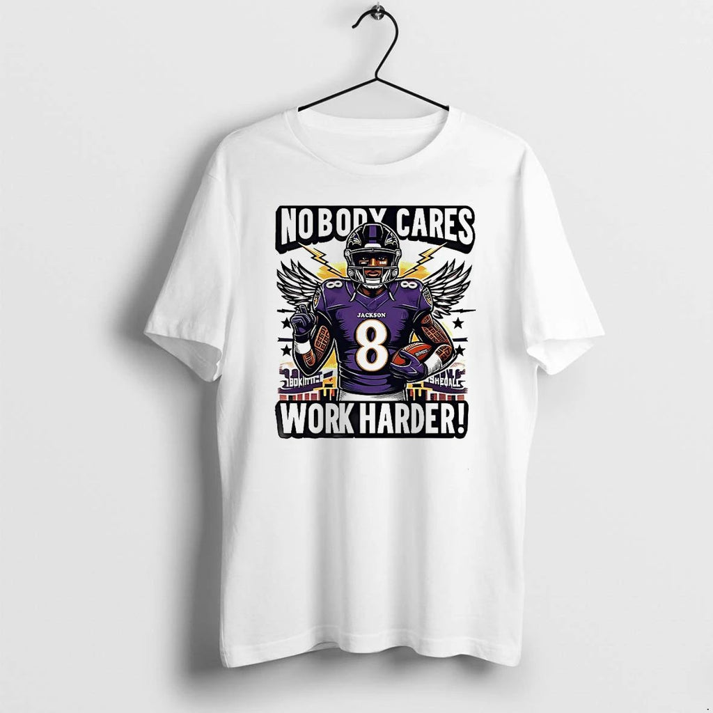 Lamar Jackson Baltimore Ravens Nobody Cares Work Harder Tshirts Sweater