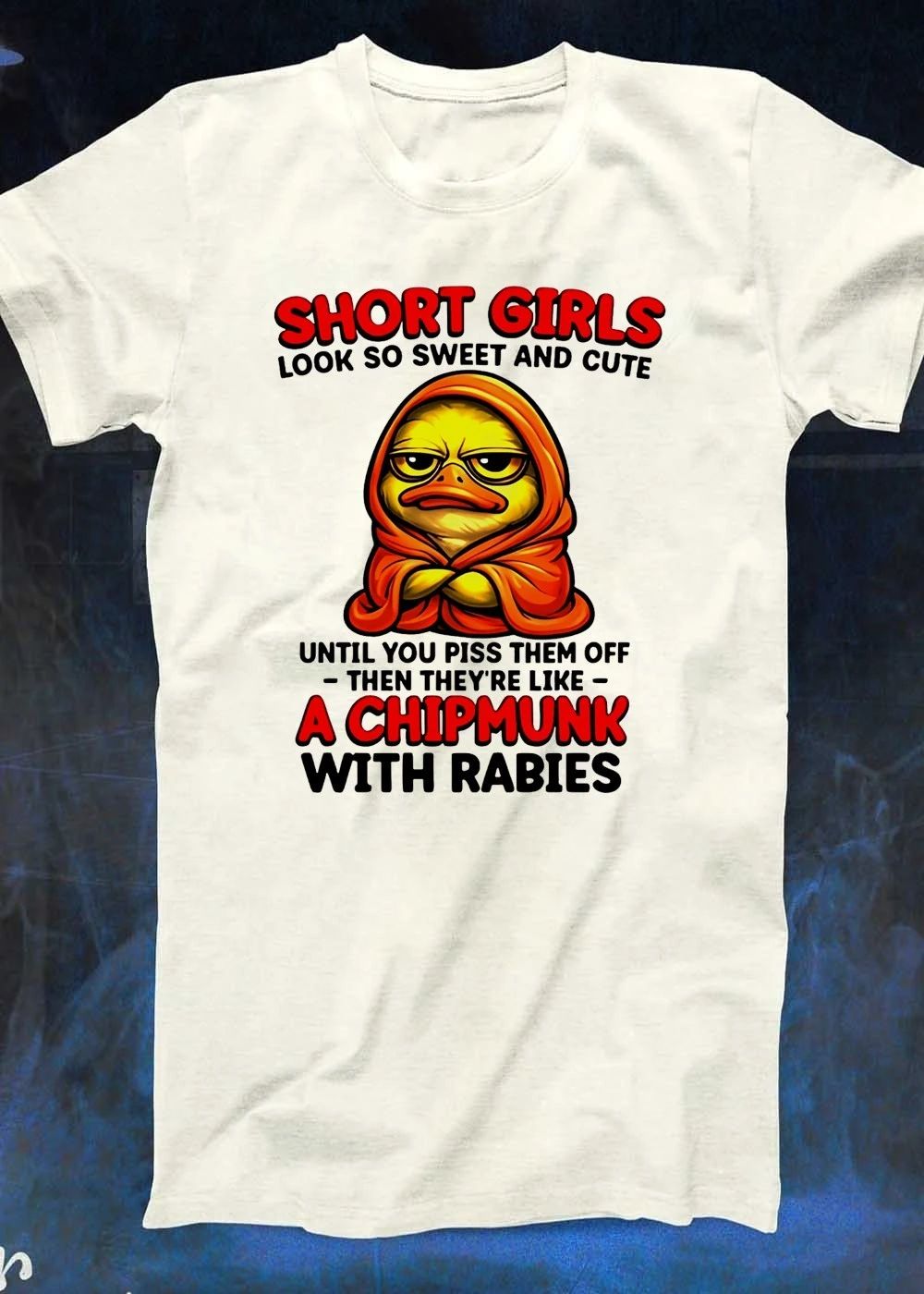 Cute Duck Short Girls Look Sweet Cute until You Piss Them off Chipmunk Rabies Shirt
