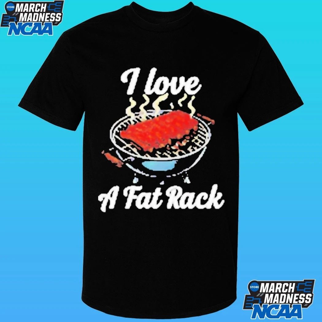 I Love A Fat Rack Of Bbq Ribs Shirt