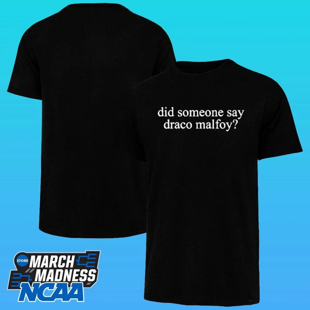 Did Someone Say Draco Malfoy Shirt