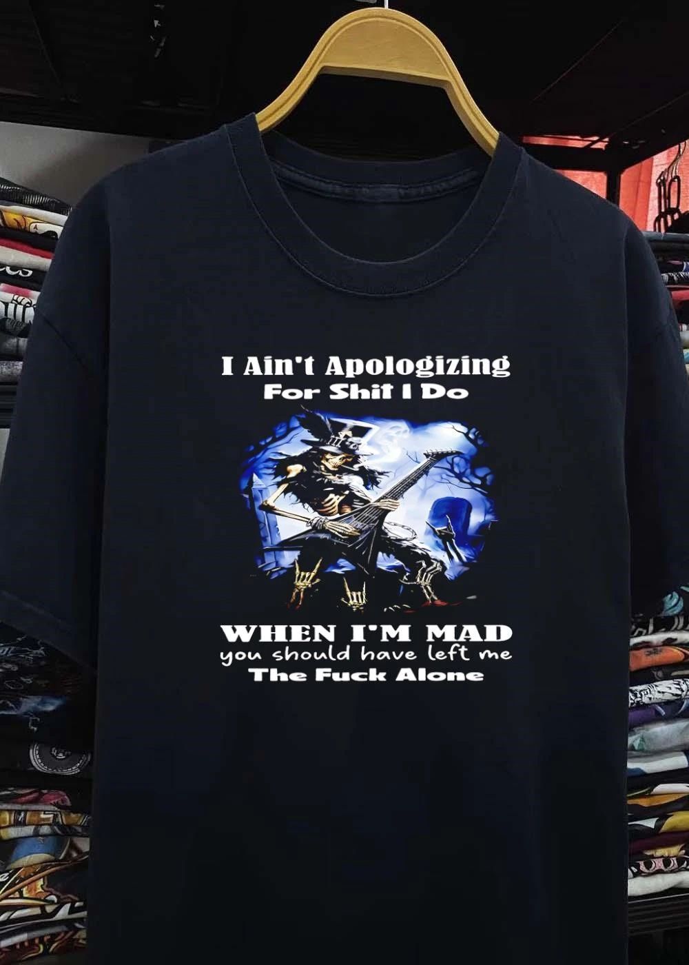 Skull Playing Guitar I Ain’t Apologizing for Shit I Do when I’m Mad Leave Alone T-Shirt