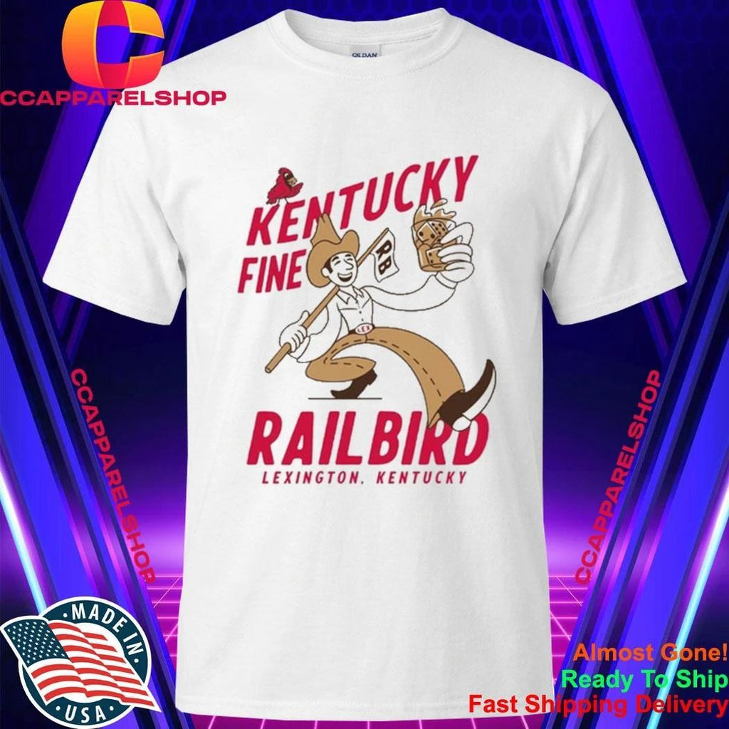Kentucky Fine Railbird Lexington Kentucky Shirt