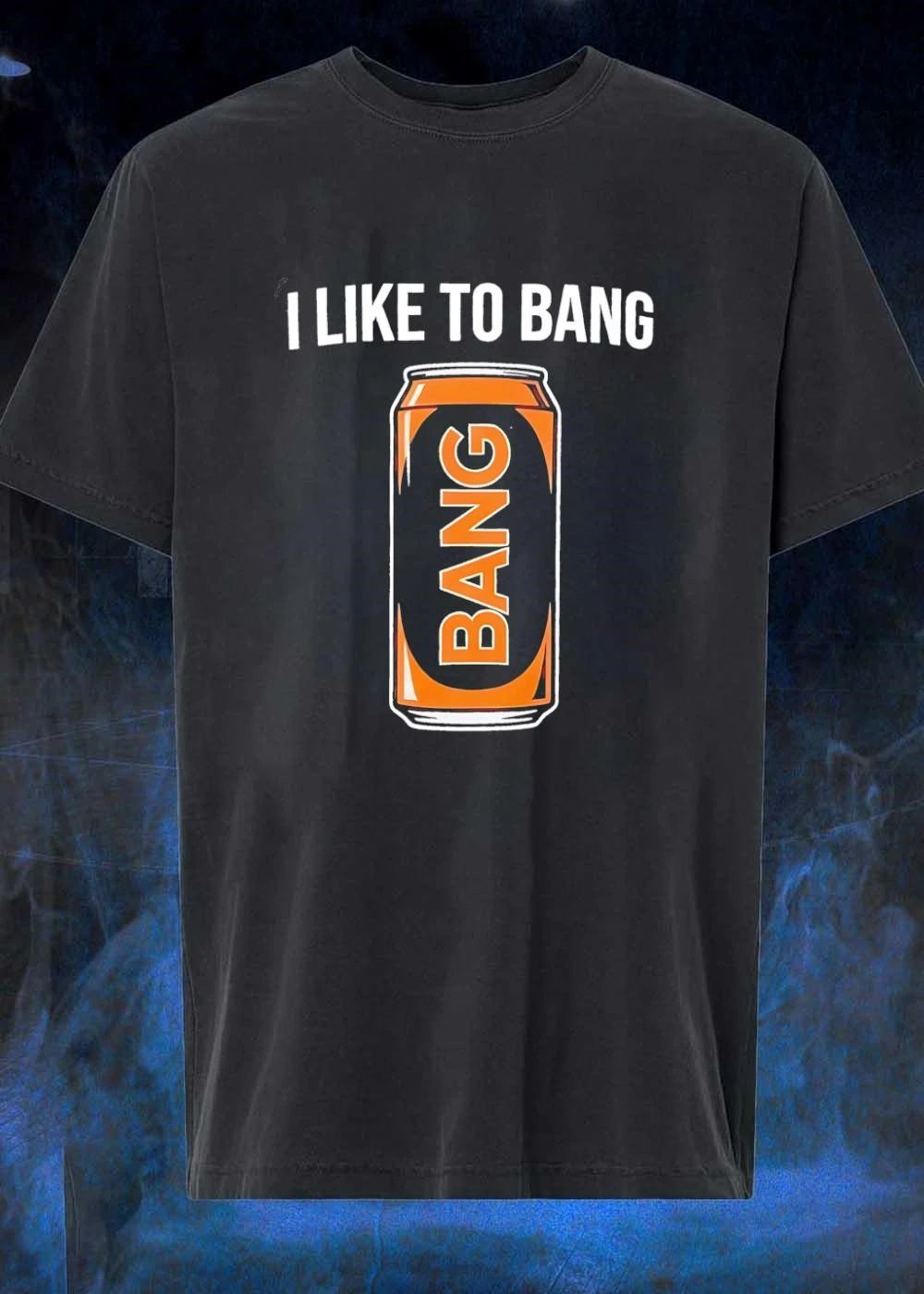 Energy Drink Apparel I Like to Bang T-Shirt
