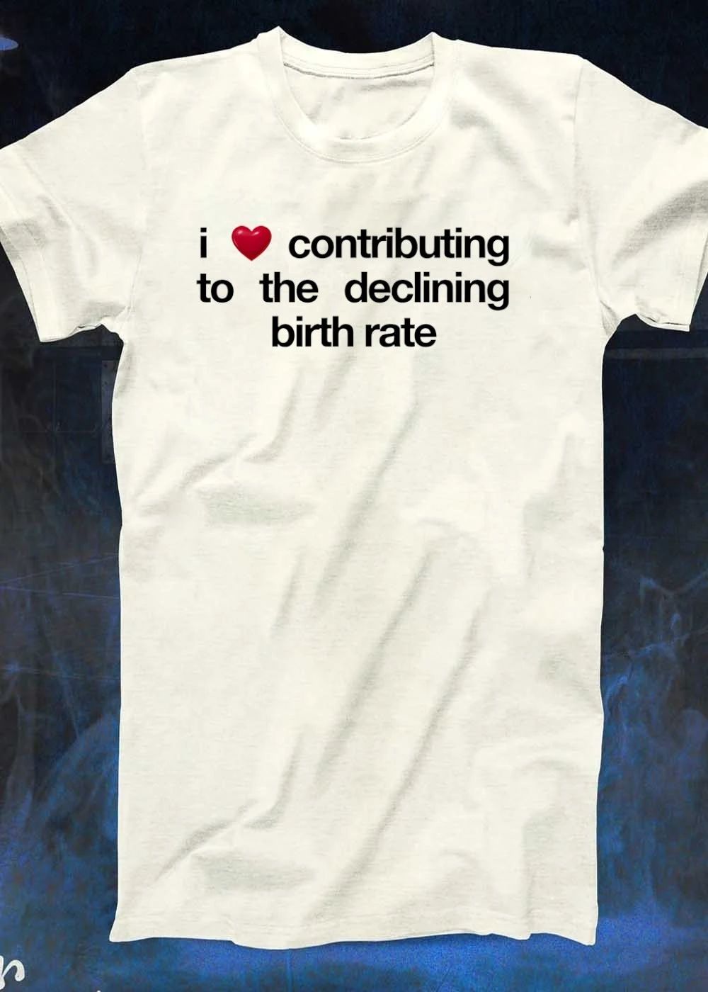 I love contributing to the declining birth rate shirt