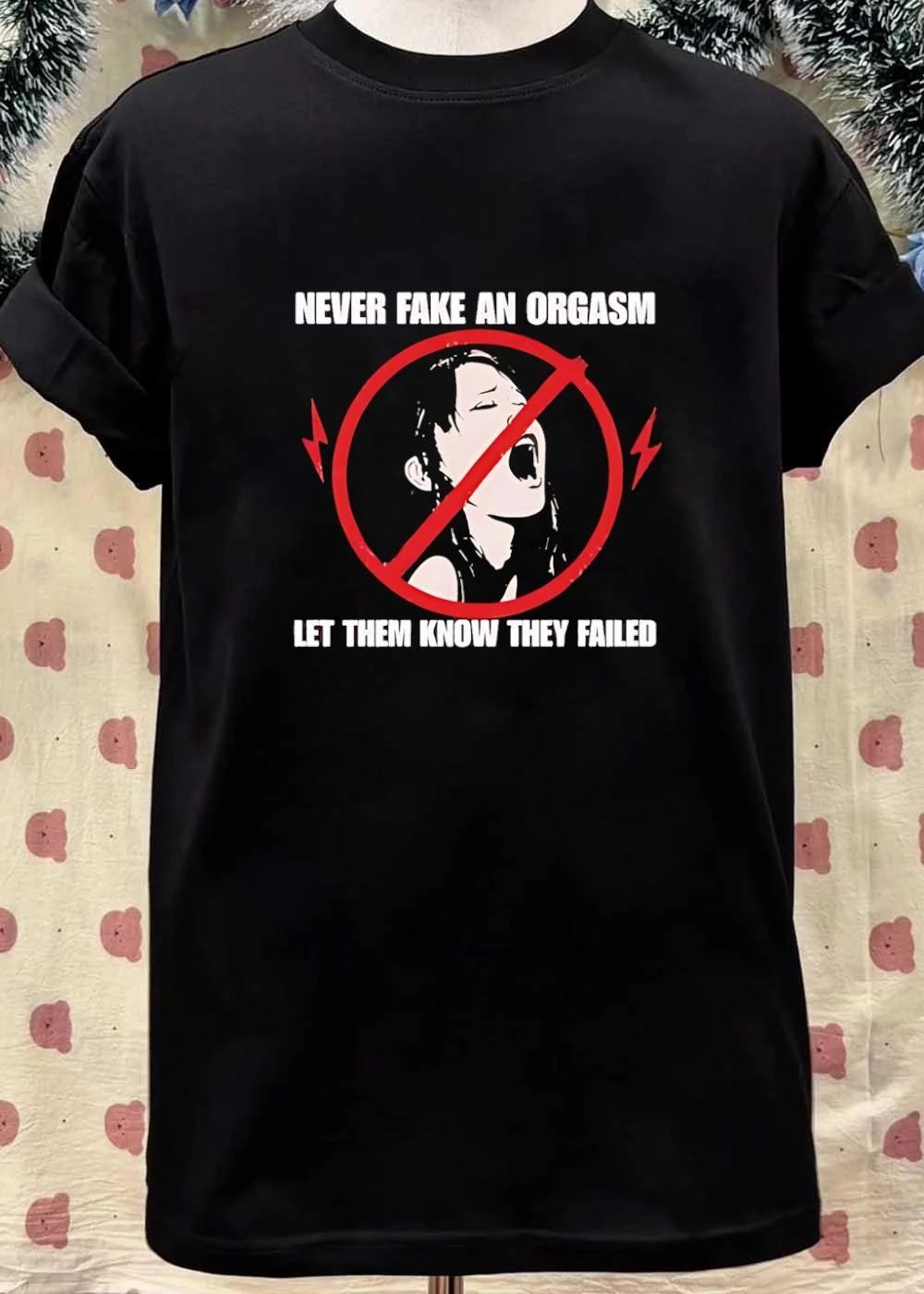 Never Fake an Orgasm Let Them Know They Failed Funny Slogan T-Shirt