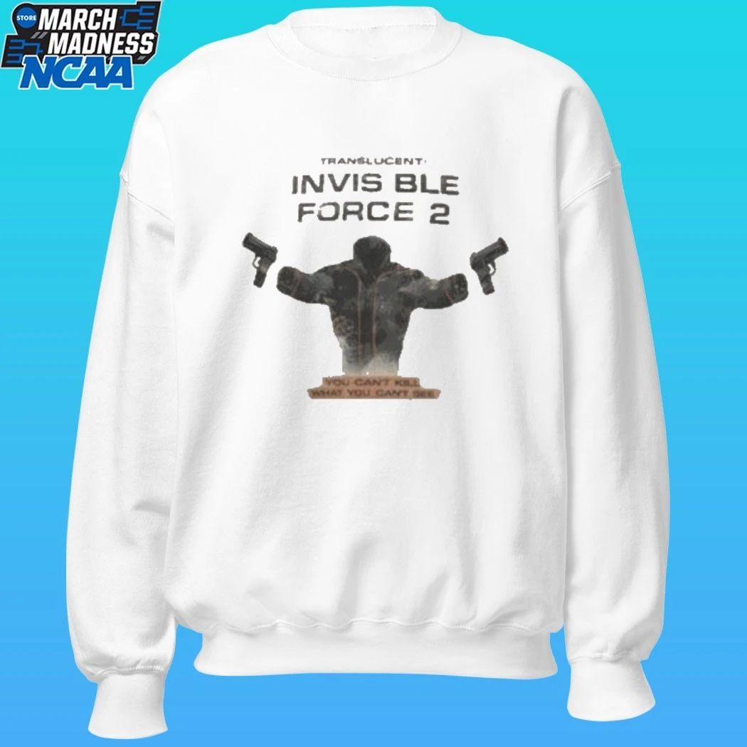 Translucent Invisible Force 2 You Can’t Kill What You Can’t See Shirt
