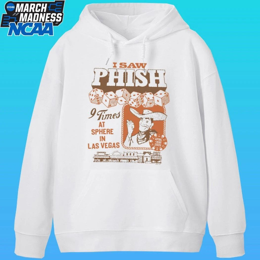 Phish Dry Goods Sphere I Saw Phish 9 Times At Sphere In Las Vegas Shirt