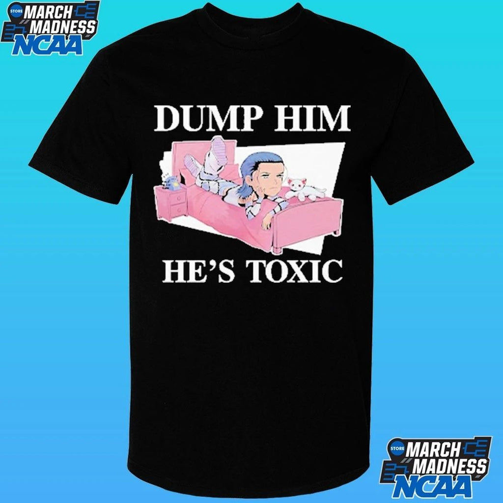 Dump Him He’s Toxic Kit Wilson Shirt