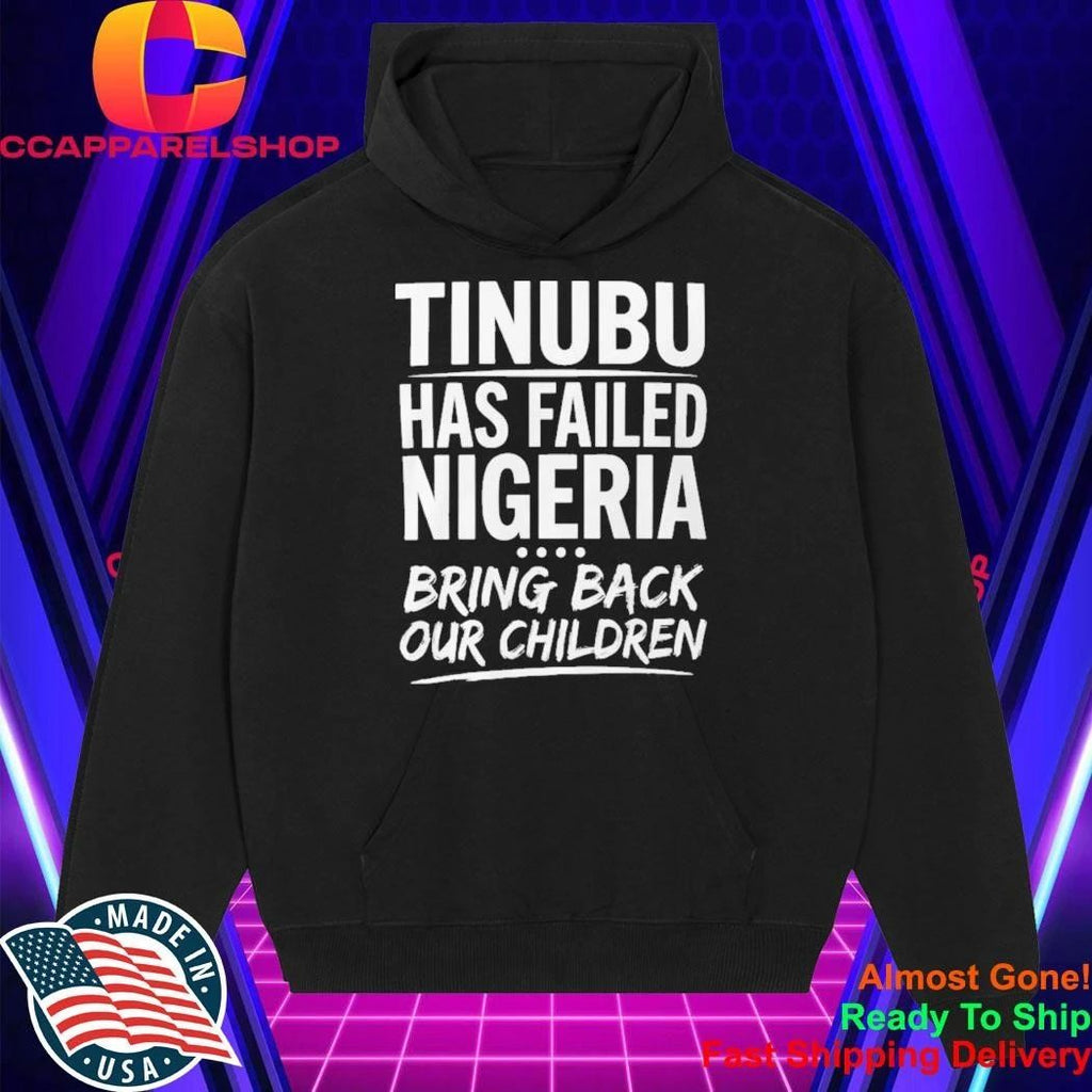 VeryDarkMan Tinubu Has Failed Nigerian Bring Back Our Children Shirt