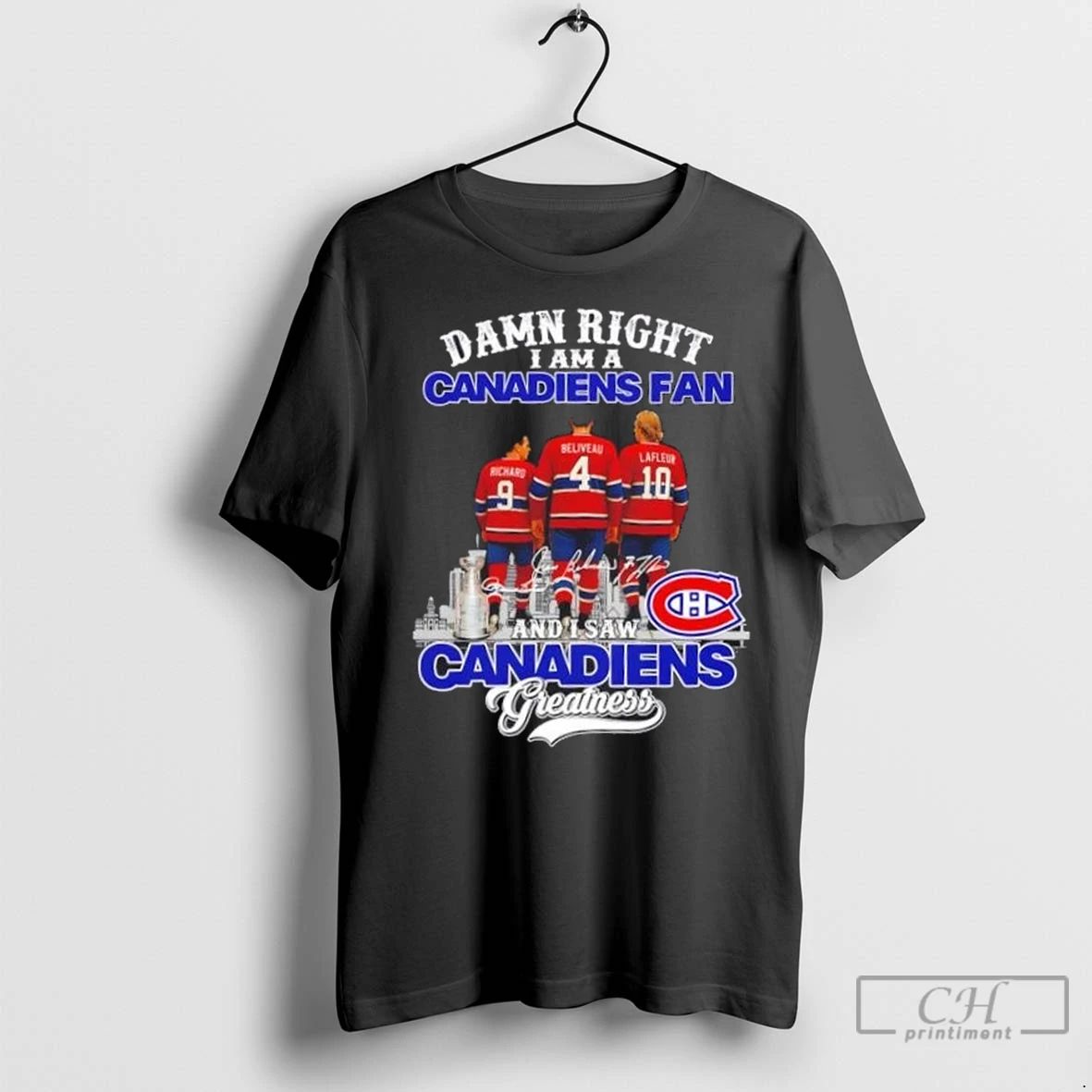 Premium Damn Right I Am A Canadiens Fan And I Saw Canadiens Greatness Legends Skyline