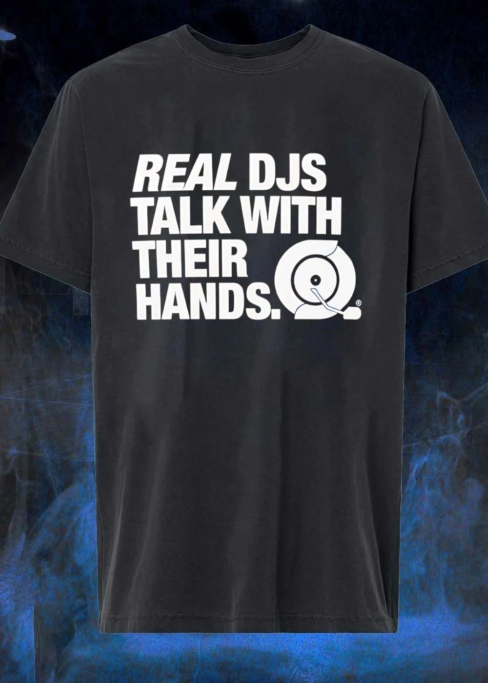 Real Djs Talk With Their Hands shirt