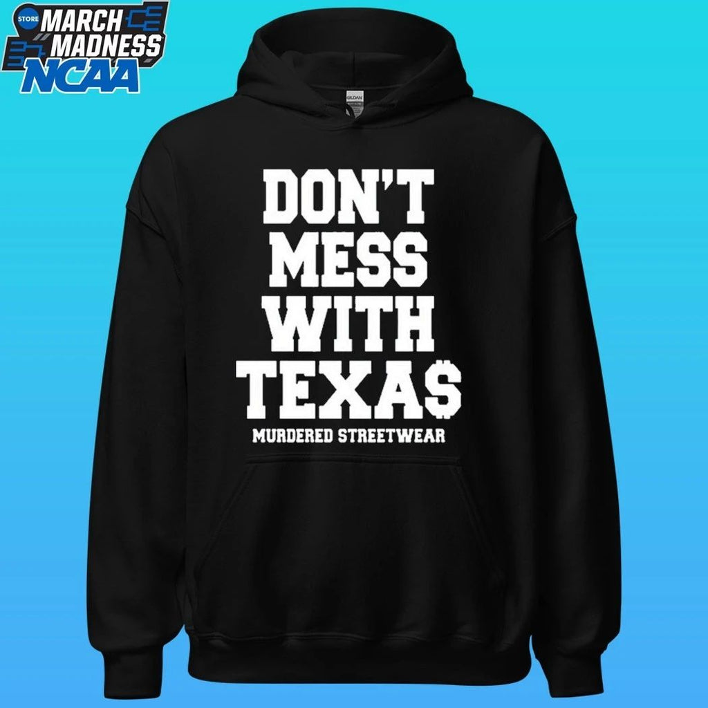Murdered Streetwear Don’t Mess With Texas Shirt
