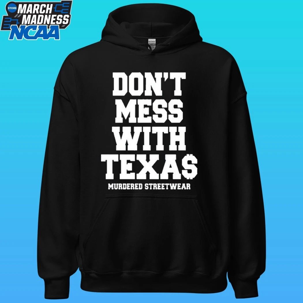 Murdered Streetwear Don’t Mess With Texas Shirt