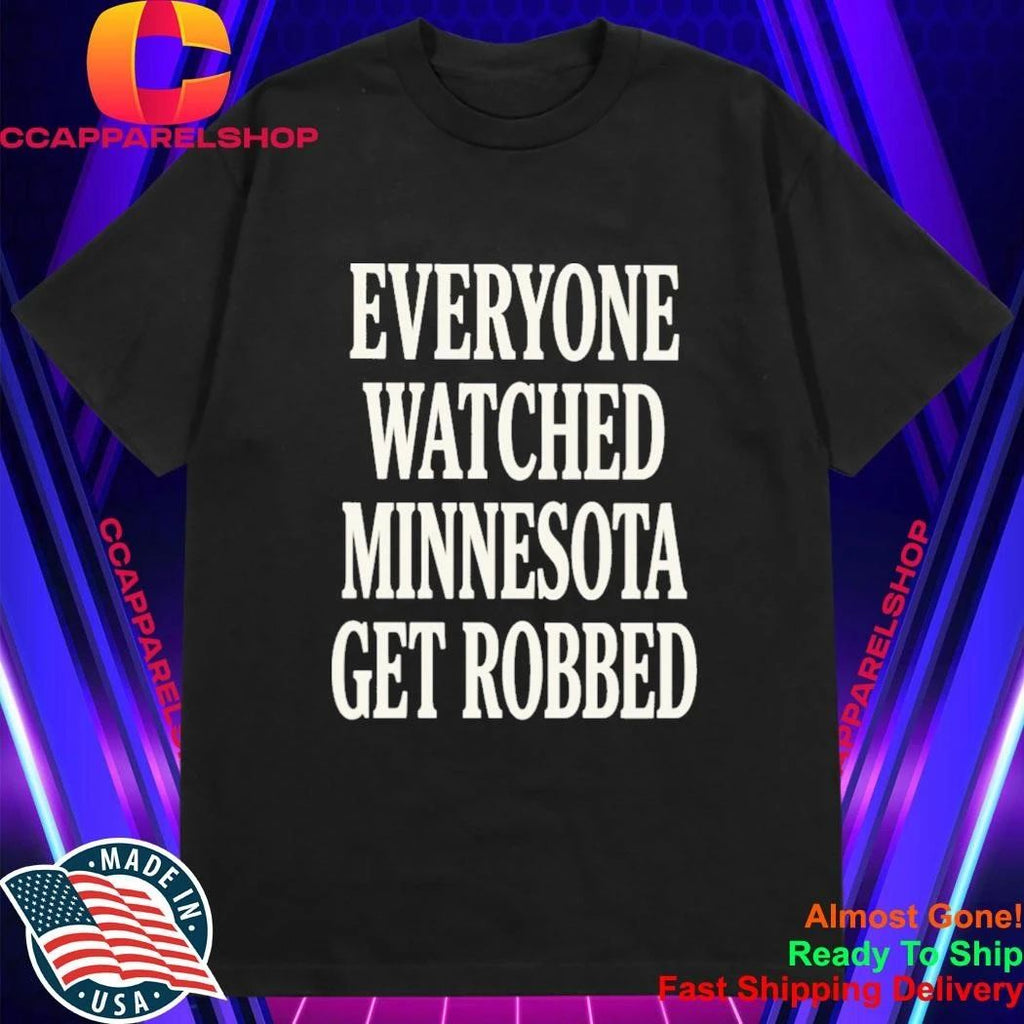 Angie Craig Everyone Watched Minnesota Get Robbed Shirt