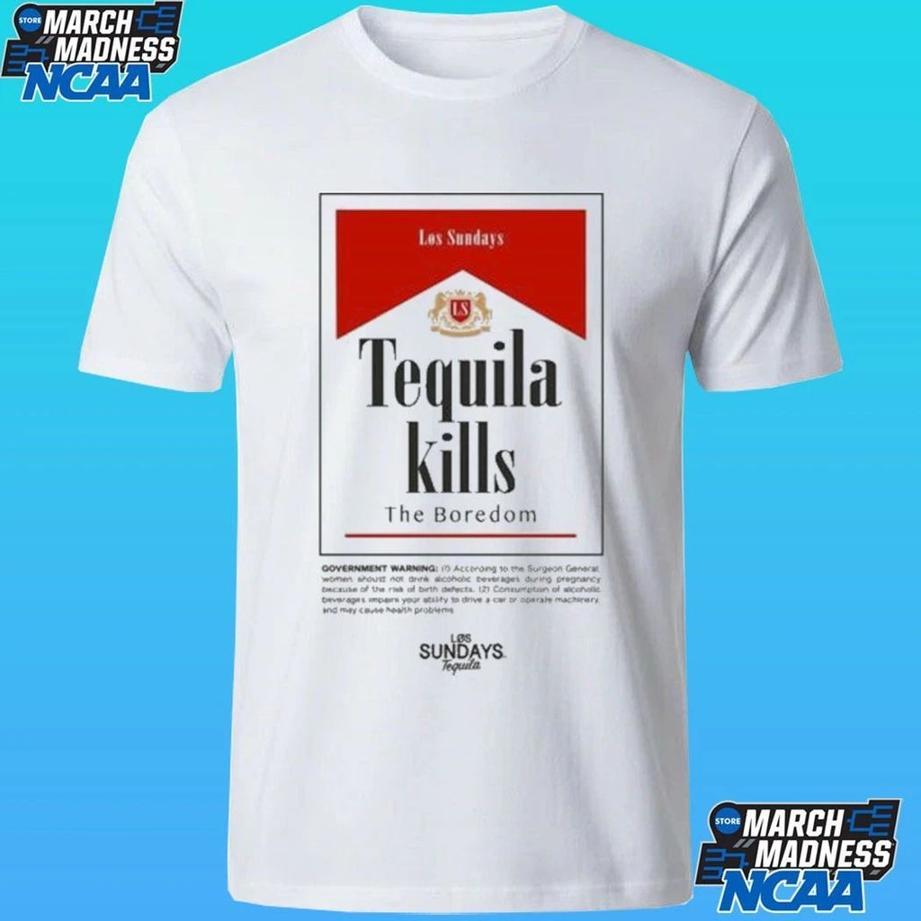Los Sundays Tequila Kills The Boredom Hold Fast Shirt