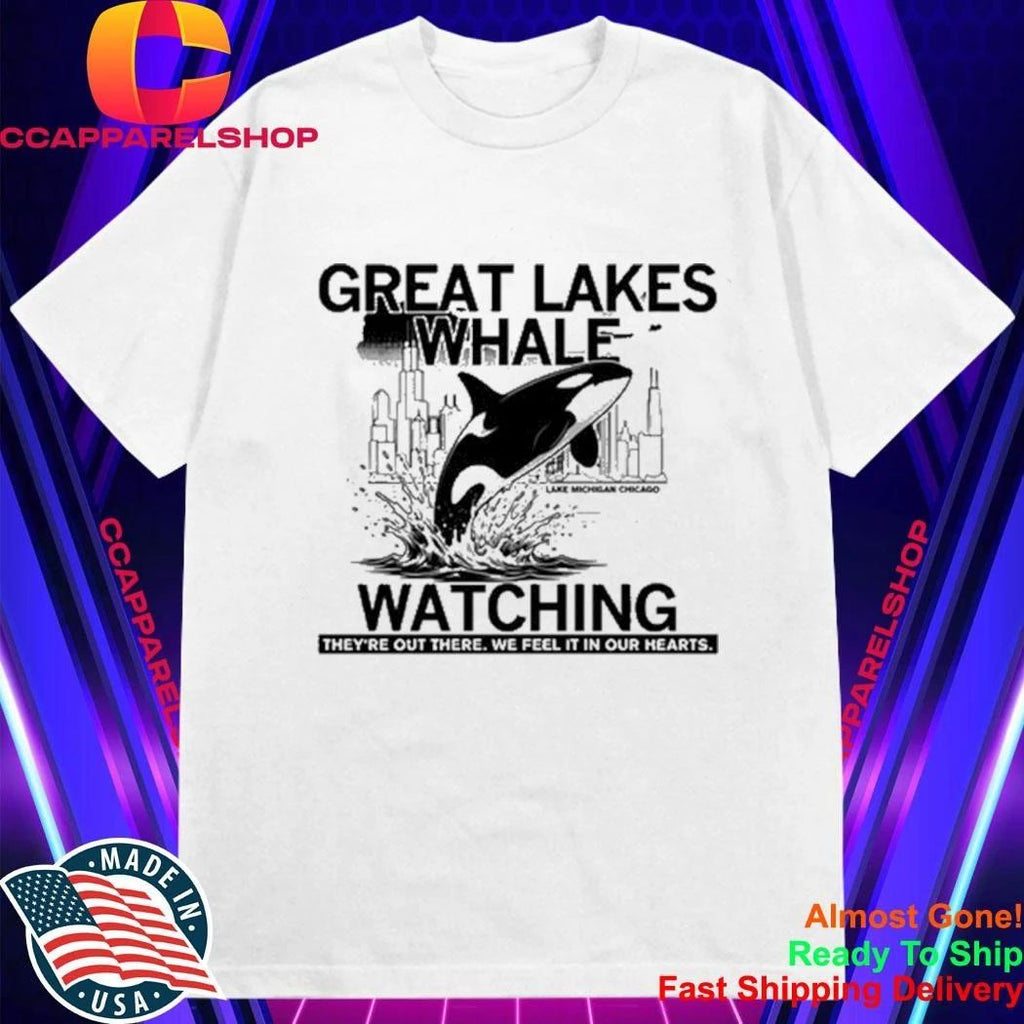 Great Lakes Whale Watching They’re Out There We Feel It In Our Hearts Shirt