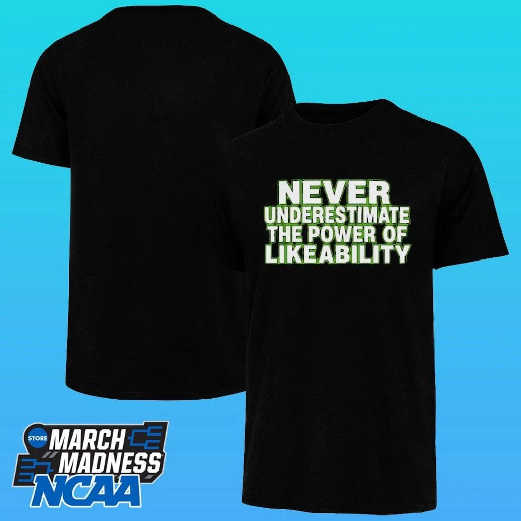 Never Underestimate The Power Of Likeability Shirt