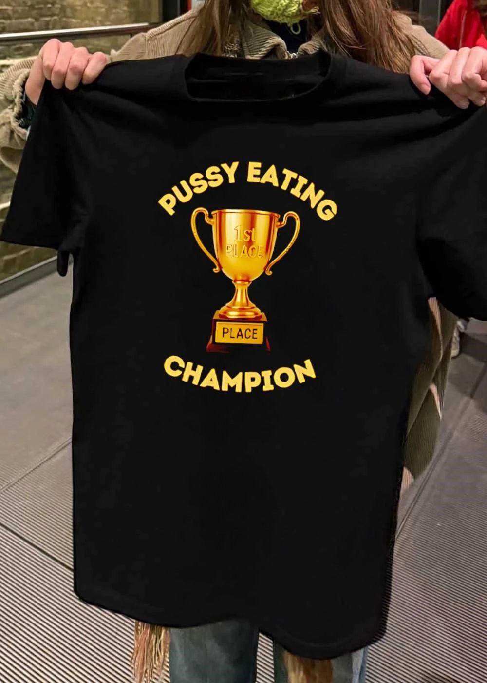 Funny Humor 1st Place Pussy Eating Champion T-Shirt