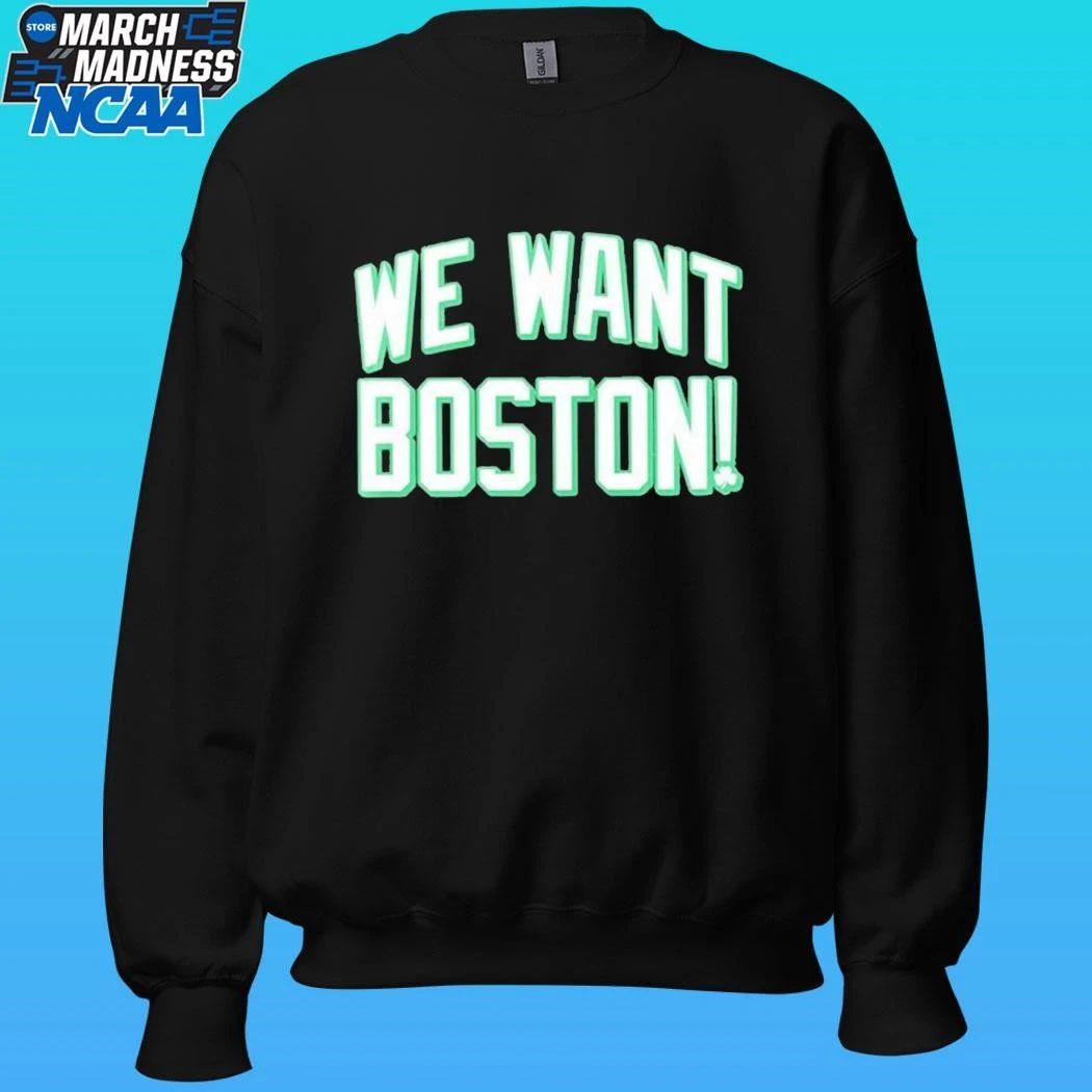 We Want Boston Basketball Boston Celtics 2026 Shirt