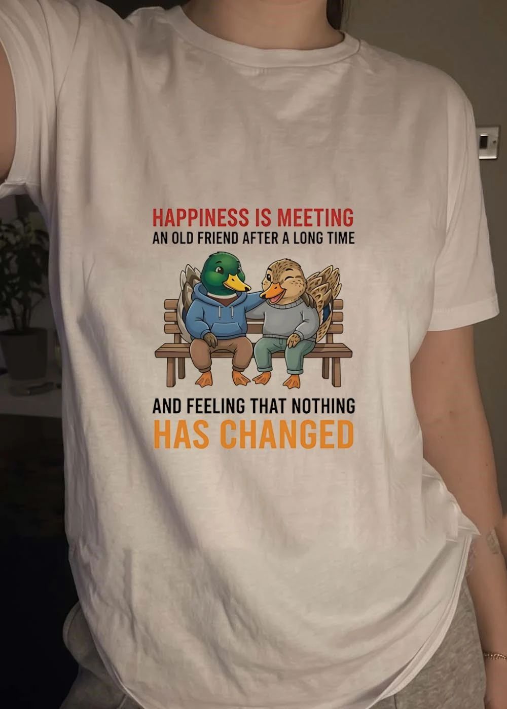 Happy Reunion Duck Shirt Happiness is Meeting an Old Friend and Feeling Nothing Has Changed