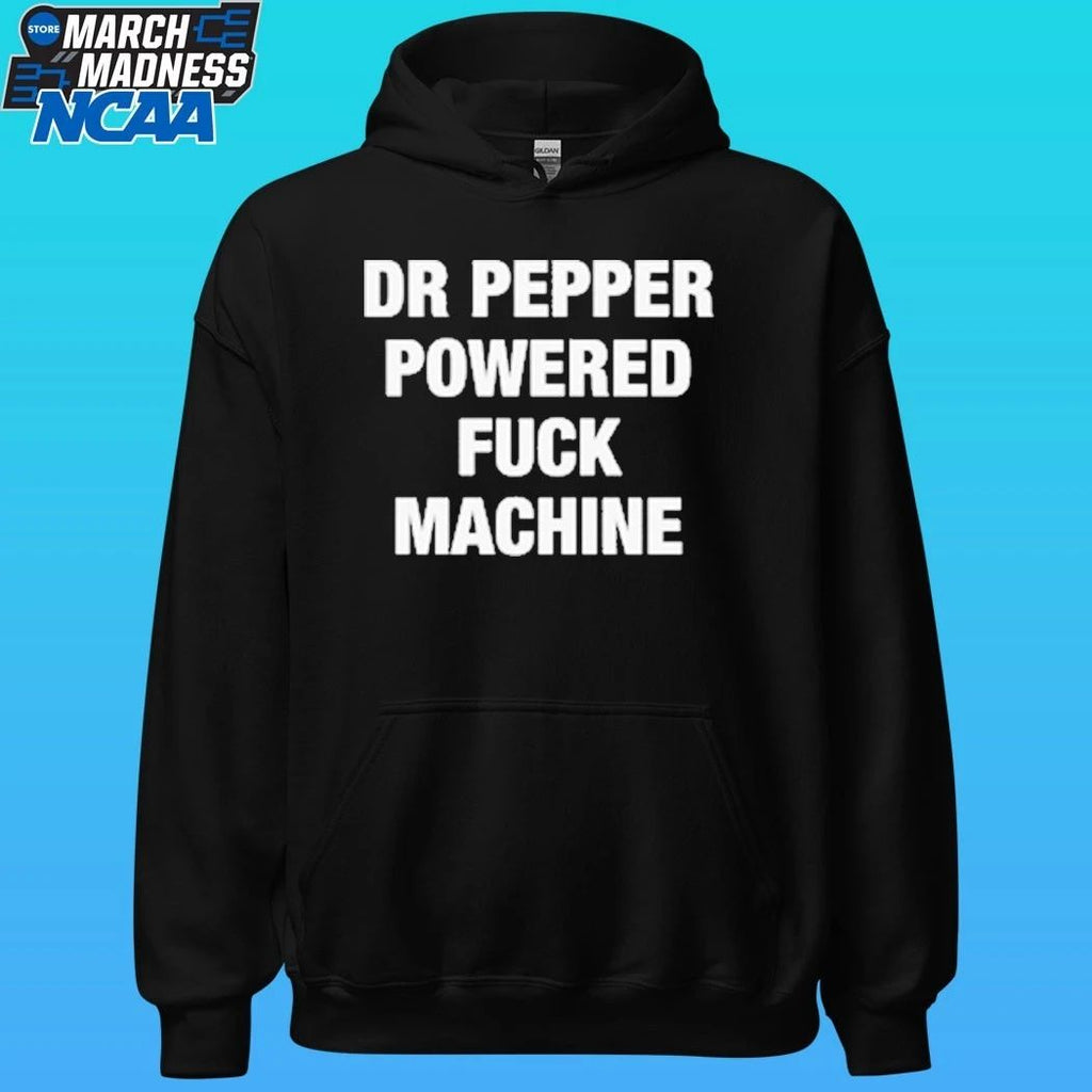 Doctor Pepper Powered Fuck Machine Shirt