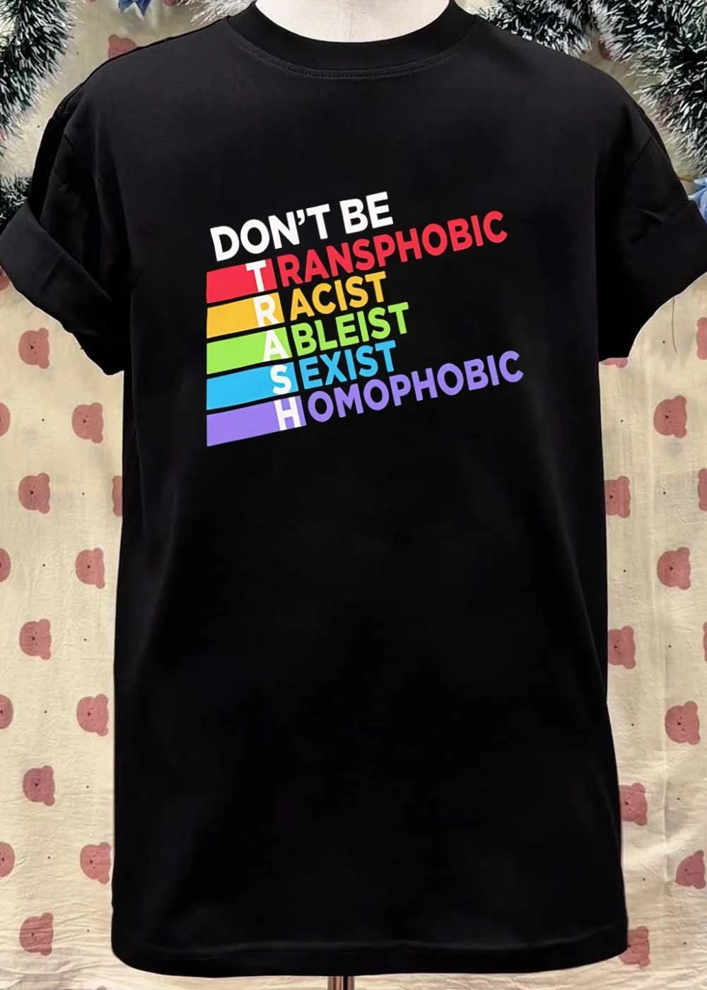Don’t Be Trash Transphobic Racist Ableist Sexist Homophobic shirt