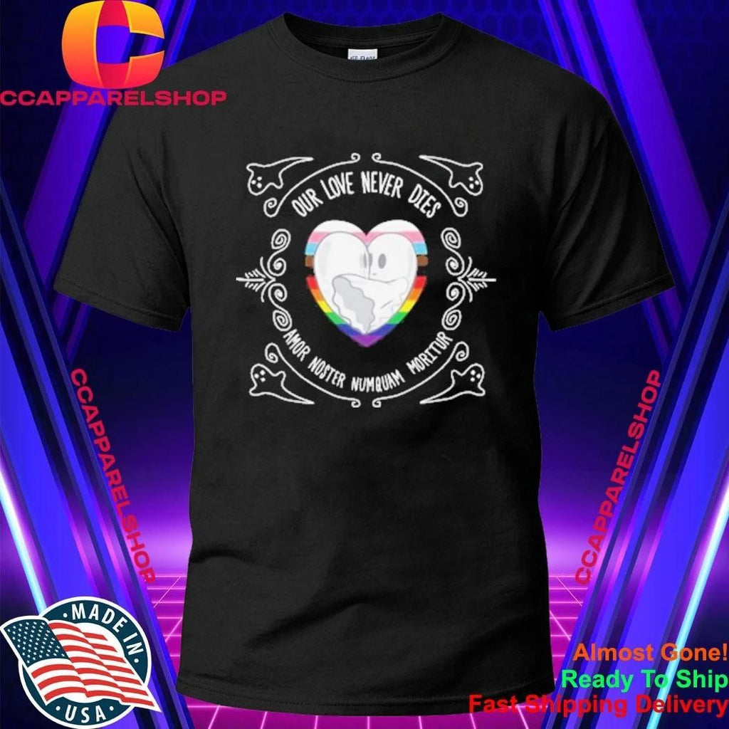 Our Love Never Dies Amor Noster Numquam Moritur Pride Shirt