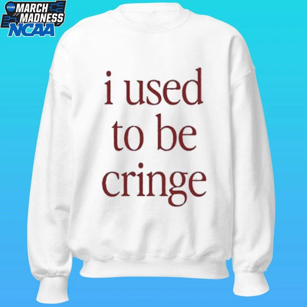 I Used To Be Cringe Shirt