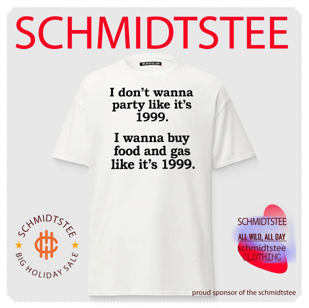 I don’t wanna party like it’s 1999 I wanna buy food and gas like it’s 1999 shirt