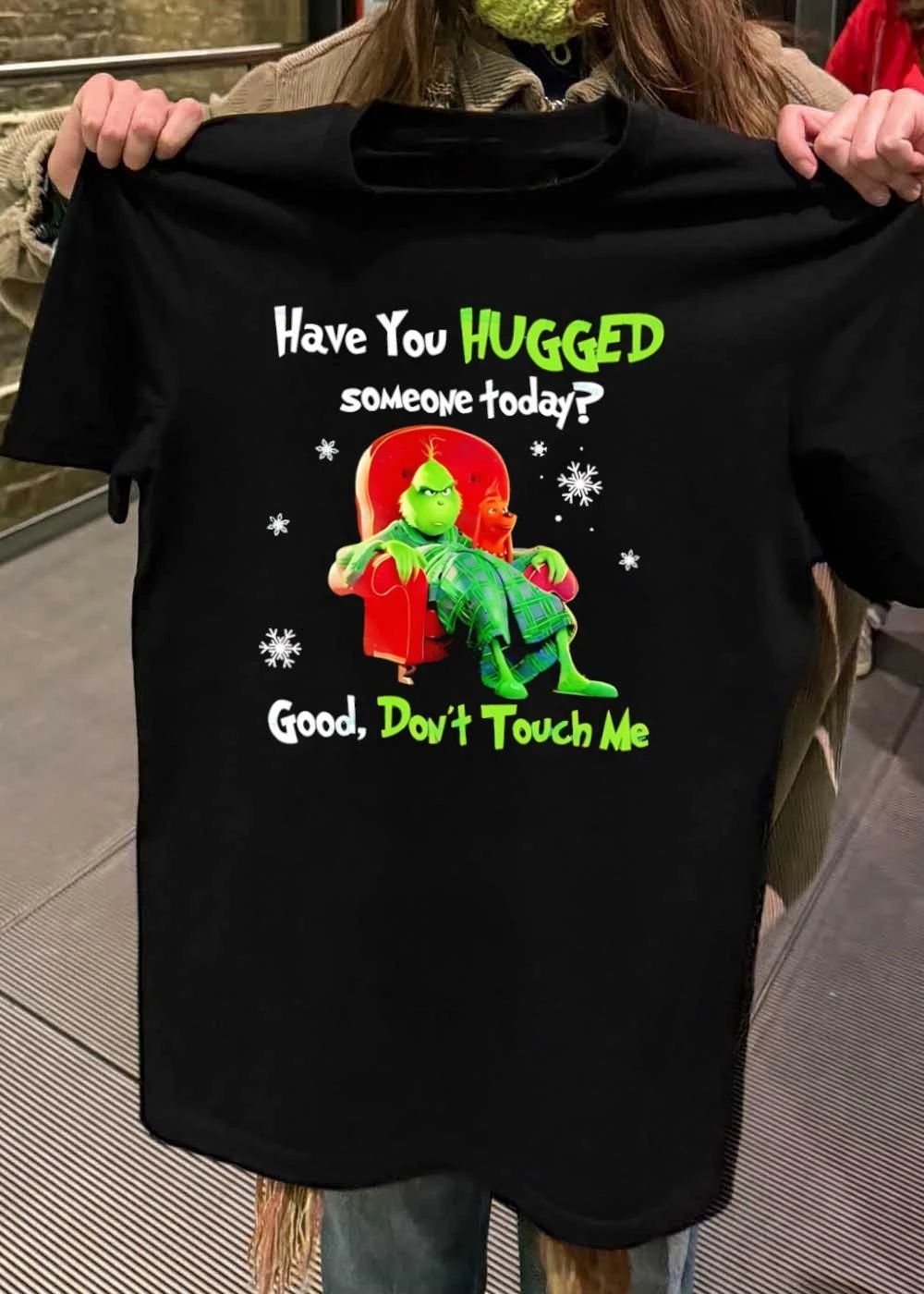 Grinch Max Dr Seuss have you hugged someone today good dont touch me shirt
