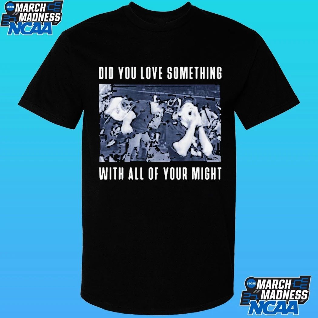 Bane Did You Love Something With All Of Your Might Shirt