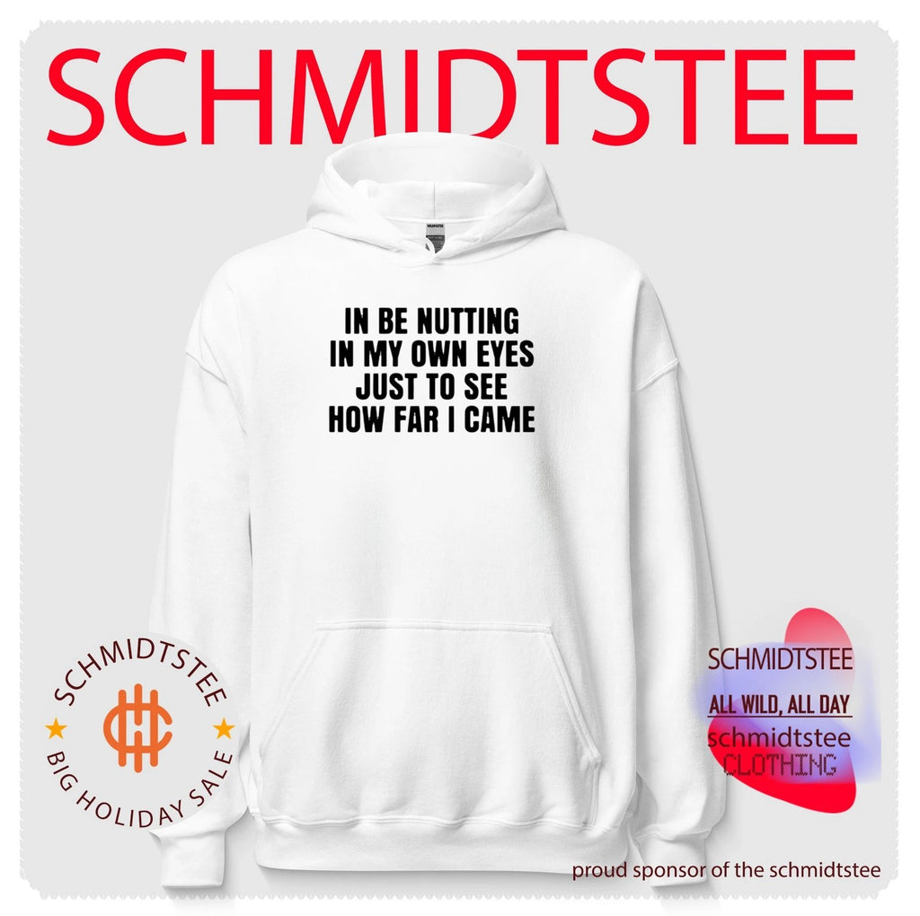 In be nutting in my own eyes just to see how far I came shirt