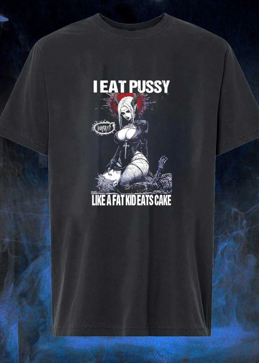 I Eat Pussy Like a Fat Kid Eats Cake Gothic Demon shirt