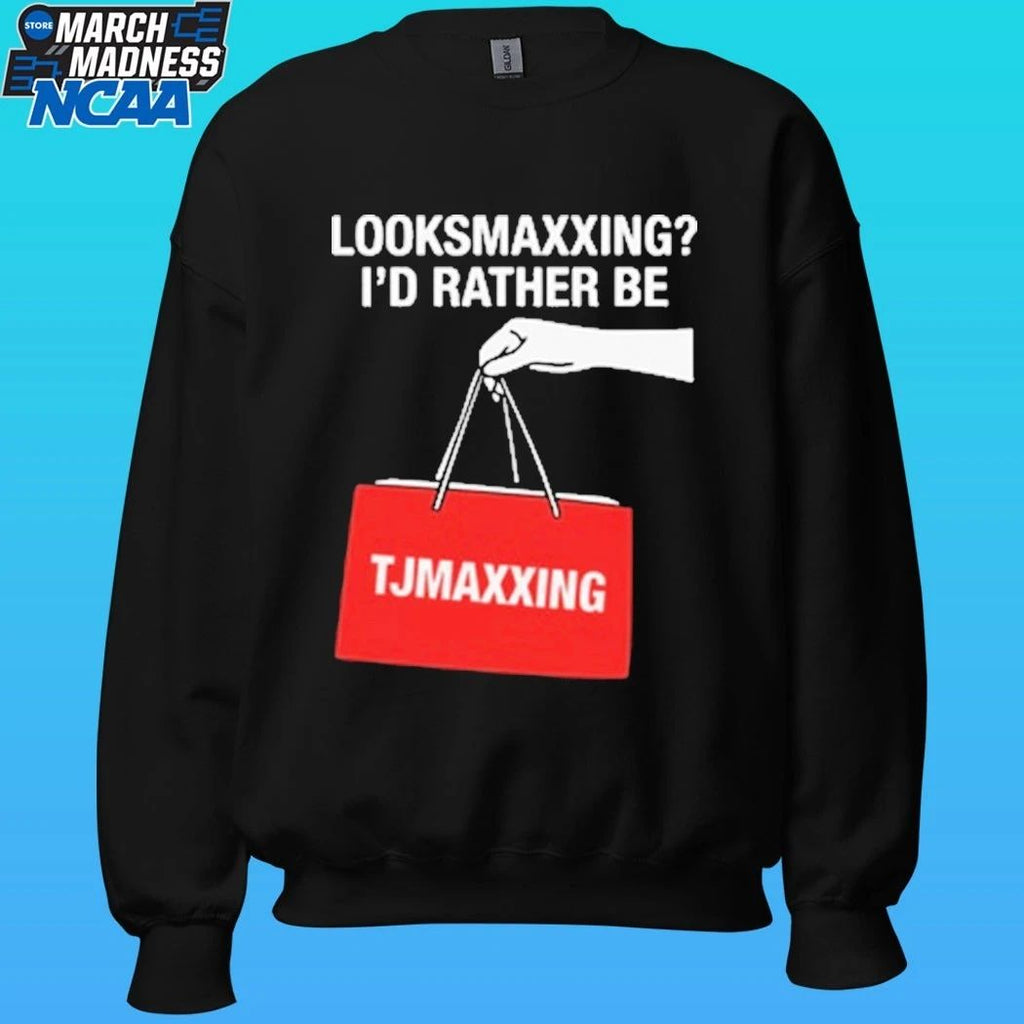Looksmaxxing I’d Rather Be Store Maxxing Shirt