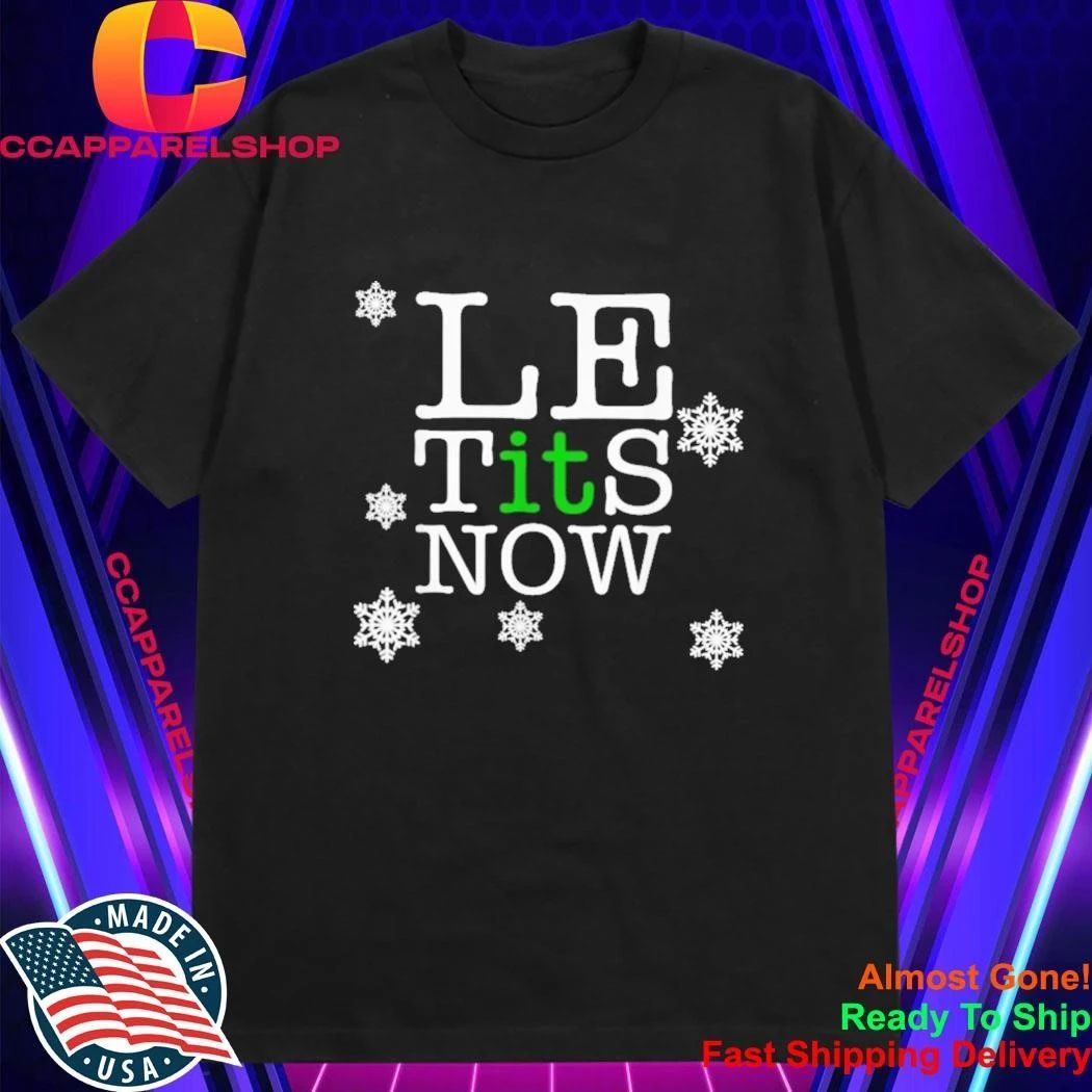Le Tits Now Christmas Let It Snow Ugly Sweater Funny Party Shirt