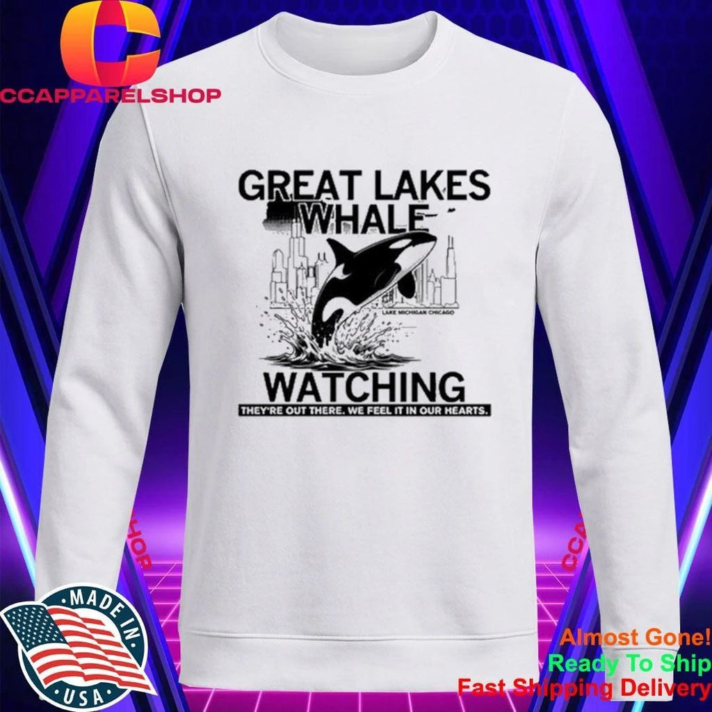 Great Lakes Whale Watching They’re Out There We Feel It In Our Hearts Shirt