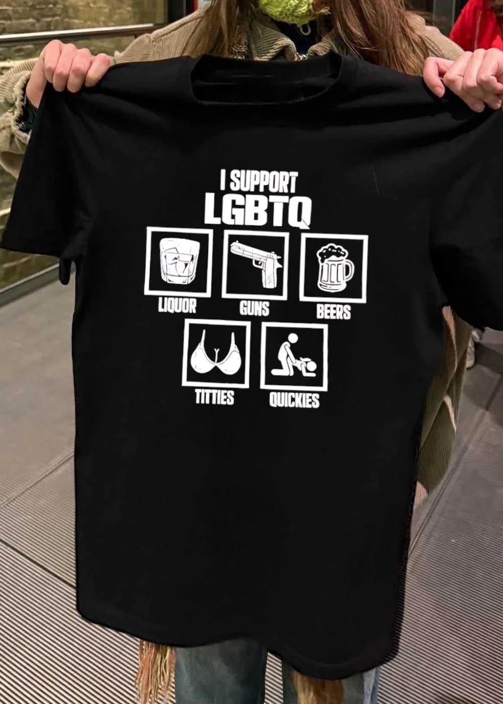 I Support LGBTQ Liquor Guns Beers Titties Quickies Humorous shirt