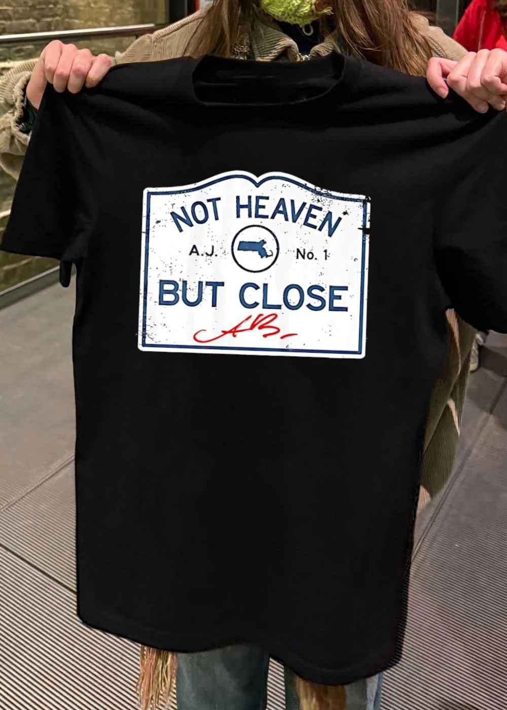 Not Heaven But Close Massachusetts AJ No 1 Signature shirt